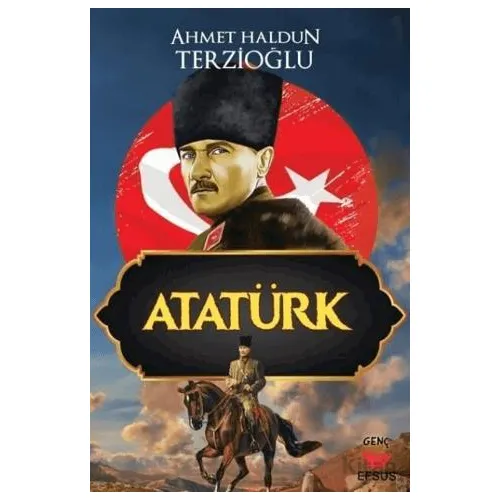 Atatürk - Ahmet Haldun Terzioğlu - Efsus Yayınları