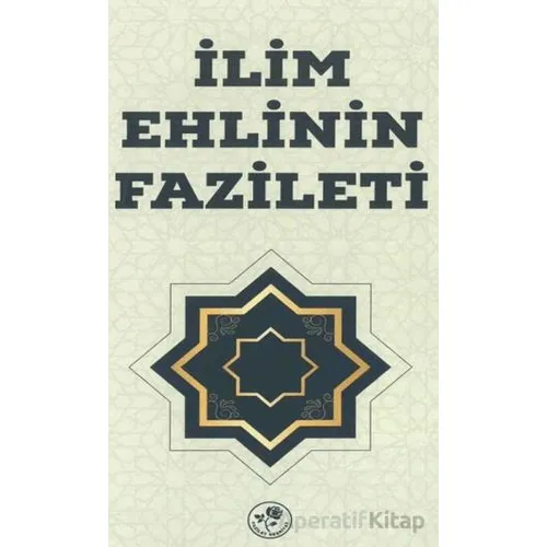İlim Ehlinin Fazileti - Kolektif - Fazilet Neşriyat