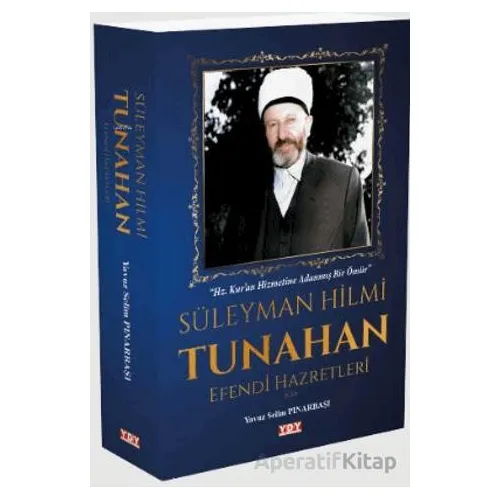 Süleyman Hilmi Tunahan Efendi Hazretleri - Yavuz Selim Pınarbaşı - YDY Yayınları