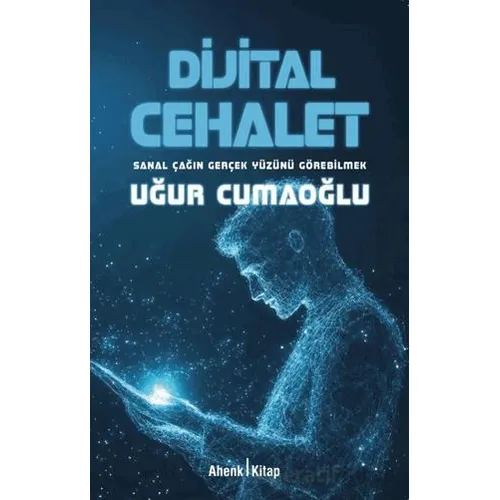 Dijital Cehalet - Uğur Cumaoğlu - Ahenk Kitap