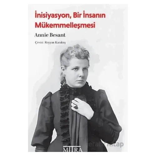 İnisiyasyon, Bir İnsanın Mükemmelleşmesi - Annie Besant - Mitra Yayınları