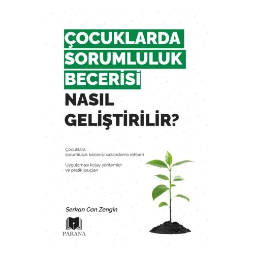 Çocuklarda Sorumluluk Becerisi Nasıl Geliştirilir? - Serkan Can Zengin - Parana Yayınları
