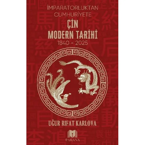 Çin Modern Tarihi - İmparatorluktan Cumhuriyete - Uğur Rıfat Karlova - Parana Yayınları