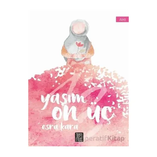 Yaşım On Üç - Esra Kara - Temmuz Yayınları