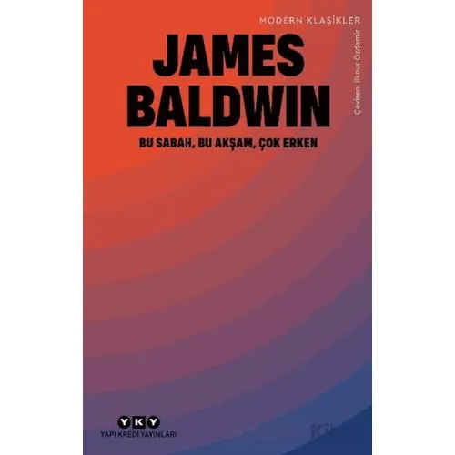 Bu Sabah, Bu Akşam, Çok Erken - James Baldwin - Yapı Kredi Yayınları
