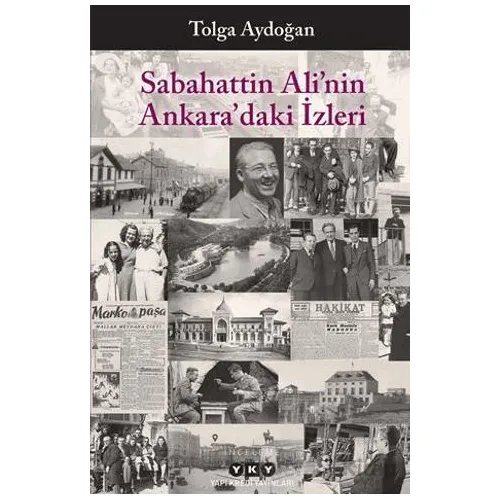Sabahattin Ali’nin Ankara’daki İzleri - Tolga Aydoğan - Yapı Kredi Yayınları
