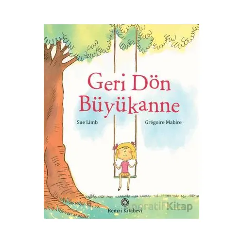Geri Dön Büyükanne - Sue Limb - Remzi Kitabevi