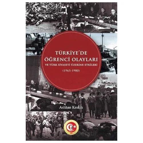 Türkiyede Öğrenci Olayları ve Türk Siyaseti Üzerine Etkileri (1965-1980)