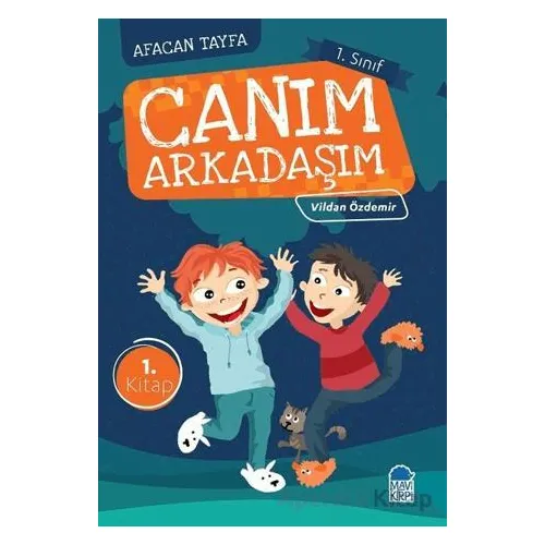 Afacan Tayfa 1. Sınıf Okuma Kitabı - Canım Arkadaşım - Vildan Özdemir - Mavi Kirpi Yayınları