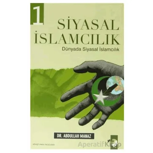 Siyasal İslamcılık 1 - Abdullah Manaz - IQ Kültür Sanat Yayıncılık