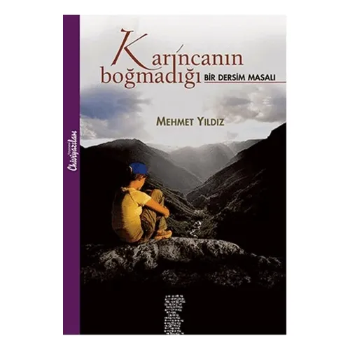 Karıncanın Boğmadığı : Bir Dersim Masalı - Mehmet Yıldız - Chiviyazıları Yayınevi