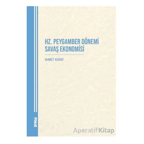 Hz. Peygamber Dönemi Savaş Ekonomisi - Ahmet Kuray - Marmara Üniversitesi İlahiyat Fakültesi Vakfı