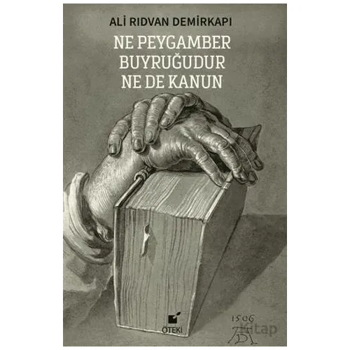 Ne Peygamber Buyruğudur Ne De Kanun - Ali Rıdvan Demirkapı - Öteki Yayınevi