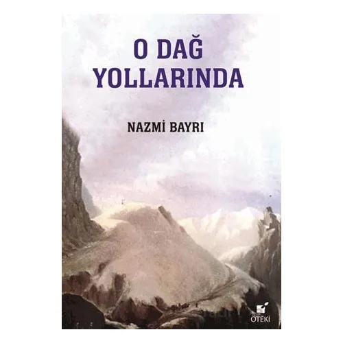 O Dağ Yollarında - Nazmi Bayrı - Öteki Yayınevi