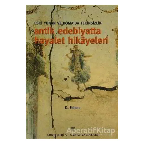 Eski Yunan ve Romada Tekinsizlik Antik Edebiyatta Hayalet Hikayeleri