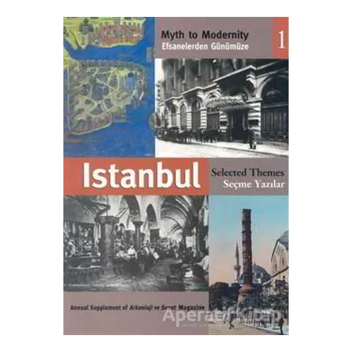 Efsanelerden Günümüze İstanbul Seçme Yazılar 1 - Kolektif - Arkeoloji ve Sanat Yayınları