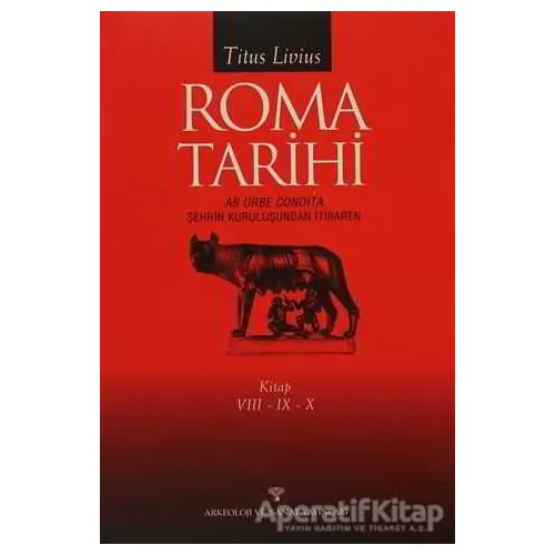 Roma Tarihi VIII-IX-X - Titus Livius - Arkeoloji ve Sanat Yayınları