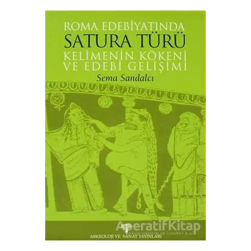 Roma Edebiyatında Satura Türü Kelimenin Kökeni ve Edebi Gelişimi