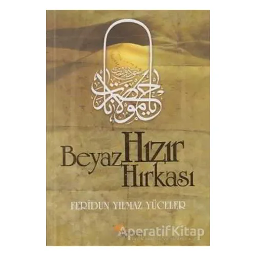 Beyaz Hızır Hırkası - Feridun Yılmaz Yüceler - Alperen Yayınları