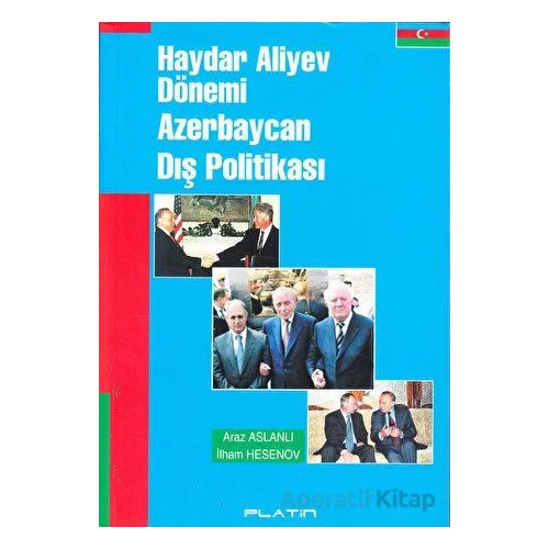 Haydar Aliyev Dönemi Azerbaycan Dış Politikası - Araz Aslanlı - Barış Platin Yayınları