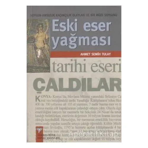 Eski Eser Yağması - Ahmet Semih Tulay - Arkeoloji ve Sanat Yayınları