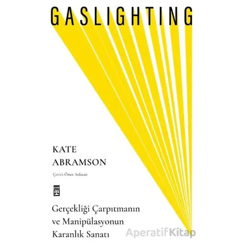 Gaslighting / Gerçekliği Çarpıtmanın ve Manipülasyonun Karanlık Sanatı