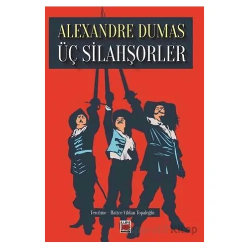 Üç Silahşörler - Alexandre Dumas - Elips Kitap