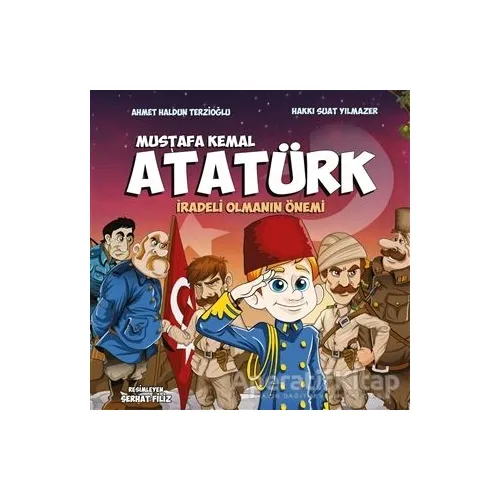 Mustafa Kemal Atatürk - İradeli Olmanın Önemi - Ahmet Haldun Terzioğlu - Pogo Çocuk