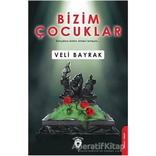 Bizim Çocuklar - Veli Bayrak - Dorlion Yayınları