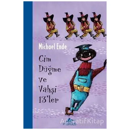 Cim Düğme ve Vahşi 13’ler - Michael Ende - Pegasus Yayınları