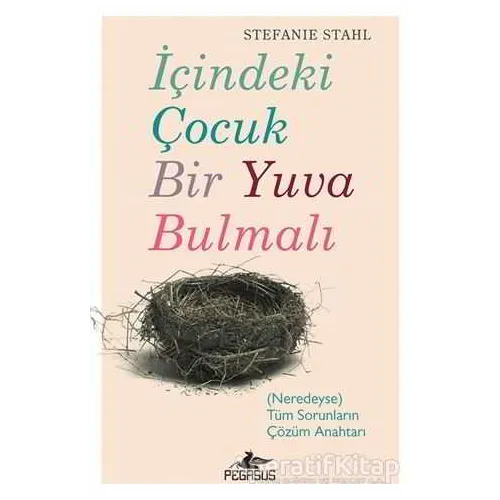 İçindeki Çocuk Bir Yuva Bulmalı - Stefanie Stahl - Pegasus Yayınları