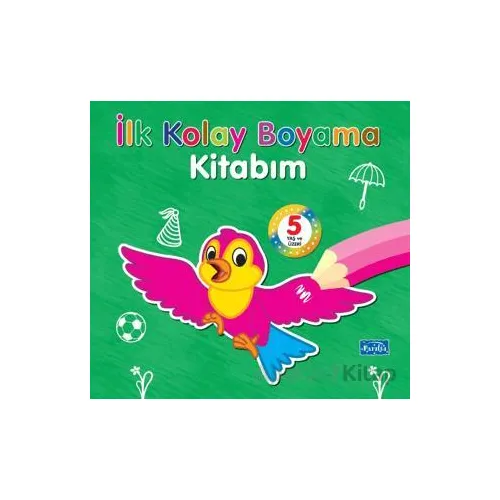 İlk Kolay Boyama Kitabım 5 Yaş Üzeri - Kolektif - Parıltı Yayınları