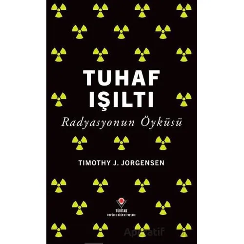 Tuhaf Işıltı - Timothy J. Jorgensen - TÜBİTAK Yayınları