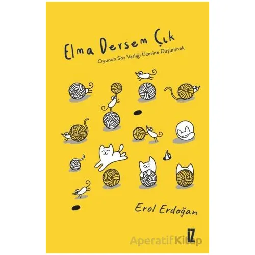 Elma Dersem Çık - Erol Erdoğan - İz Yayıncılık
