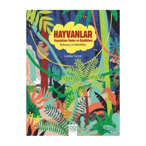 Hayvanlar - Yaşadıkları Yerler ve Özellikleri - Camille Ferrari - 1001 Çiçek Kitaplar