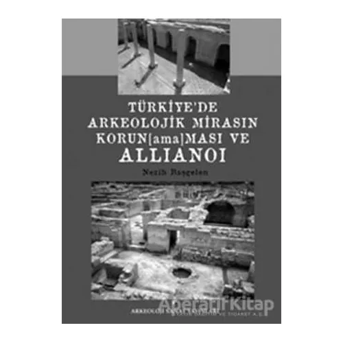 Türkiye’de Arkeolojik Mirasın Korunamaması ve Allianoi