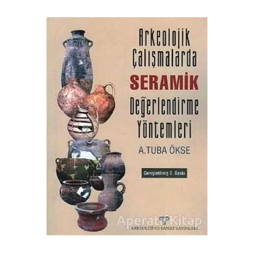 Arkeolojik Çalışmalarda Seramik Değerlendirme Yöntemleri