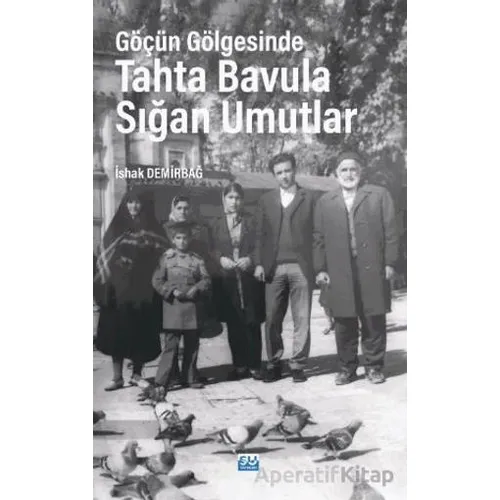 Göçün Gölgesinde Tahta Bavula Sığan Umutlar - İshak Demirbağ - Su Yayınevi