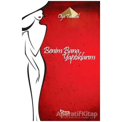Benim Bana Yaptıklarım - Oya Tatlıbal - Barış Kitap