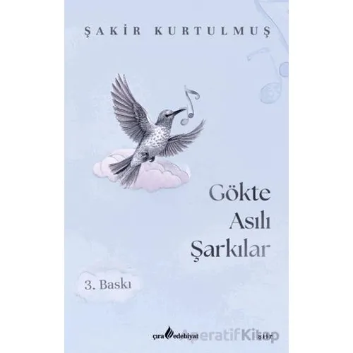 Gökte Asılı Şarkılar - Şakir Kurtulmuş - Çıra Yayınları