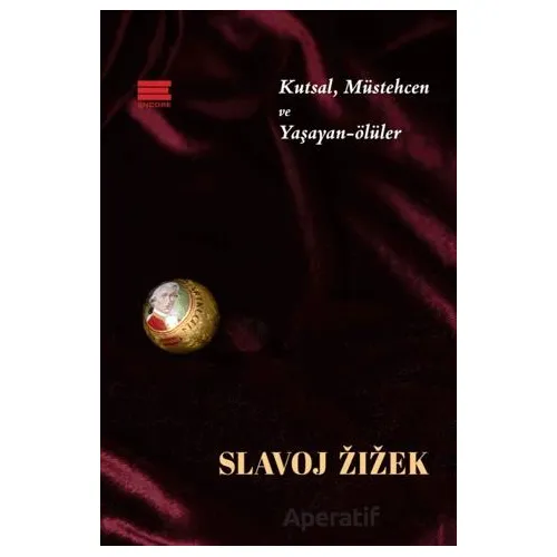 Kutsal, Müstehcen ve Yaşayan-Ölüler - Slavoj Zizek - Encore Yayınları