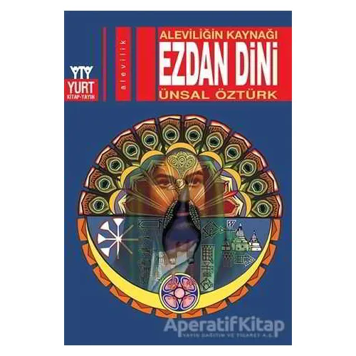 Aleviliğin Kaynağı Ezdan Dini - Ünsal Öztürk - Yurt Kitap Yayın
