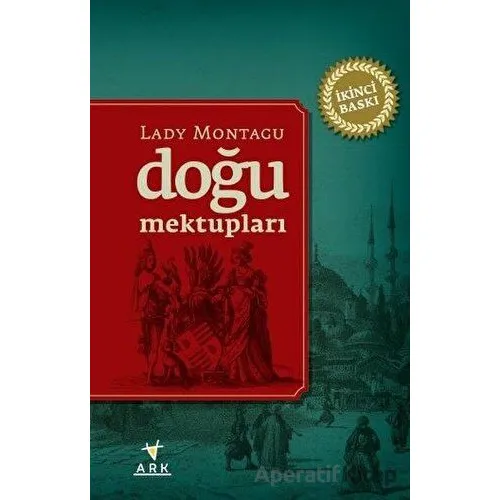 Doğu Mektupları - Lady Montagu - Ark Kitapları