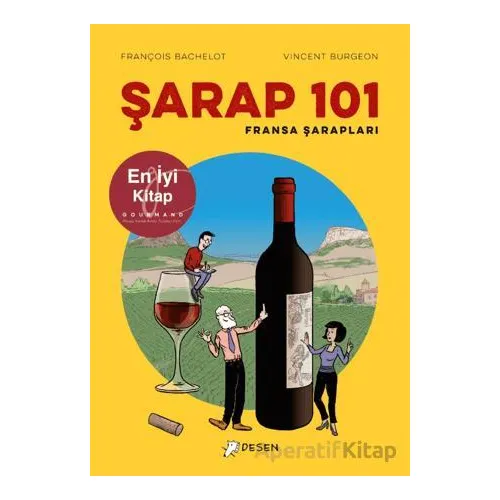 Şarap 101 - Fransa Şarapları - François Bachelot - Desen Yayınları