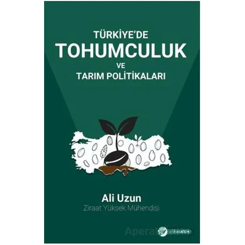 Türkiye’de Tohumculuk Ve Tarım Politikaları - Ali Uzun - Okur Akademi