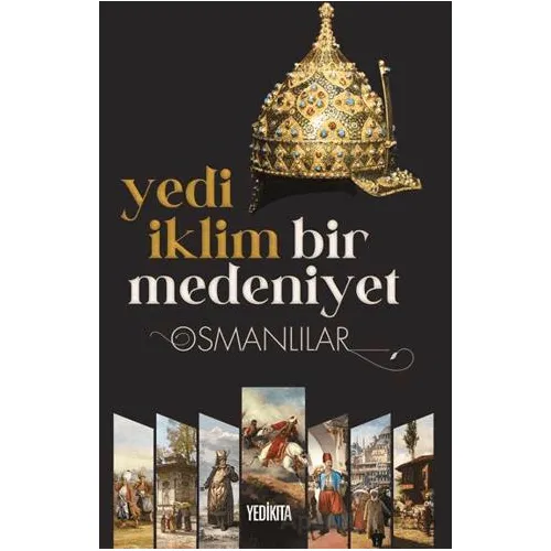 Yedi İklim Bir Medeniyet Osmanlılar - Veysel Sekmen - Yedikıta Kitaplığı