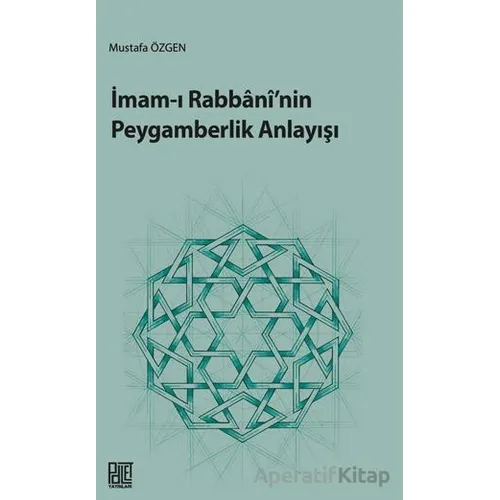 İmam-ı Rabbani’nin Peygamberlik Anlayışı - Mustafa Özgen - Palet Yayınları