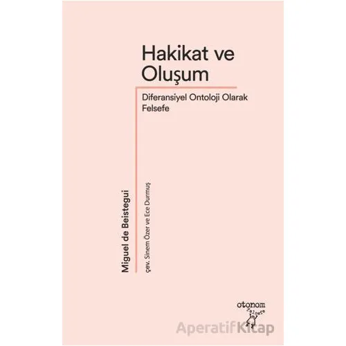 Hakikat ve Oluşum - Miguel de Beistegui - Otonom Yayıncılık