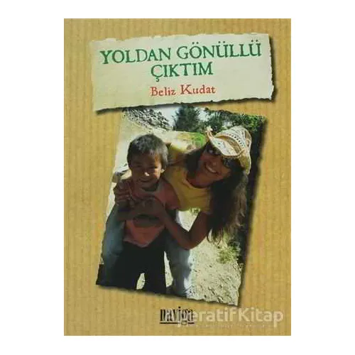 Yoldan Gönüllü Çıktım - Beliz Kudat - Naviga Yayınları