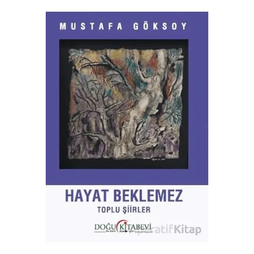Hayat Beklemez - Mustafa Göksoy - Doğu Kitabevi